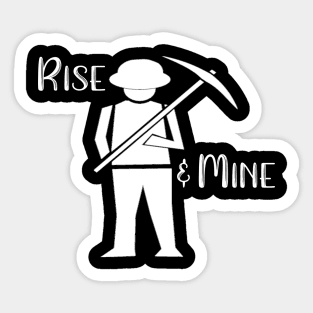 Rise and Mine Sticker